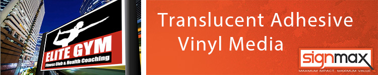 Translucent Adhesive Vinyl Media Header | Signmax.com