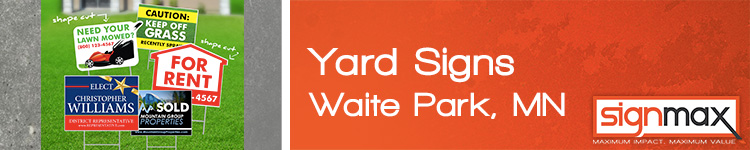 Custom Yard Signs in Waite Park, MN | Signmax.com